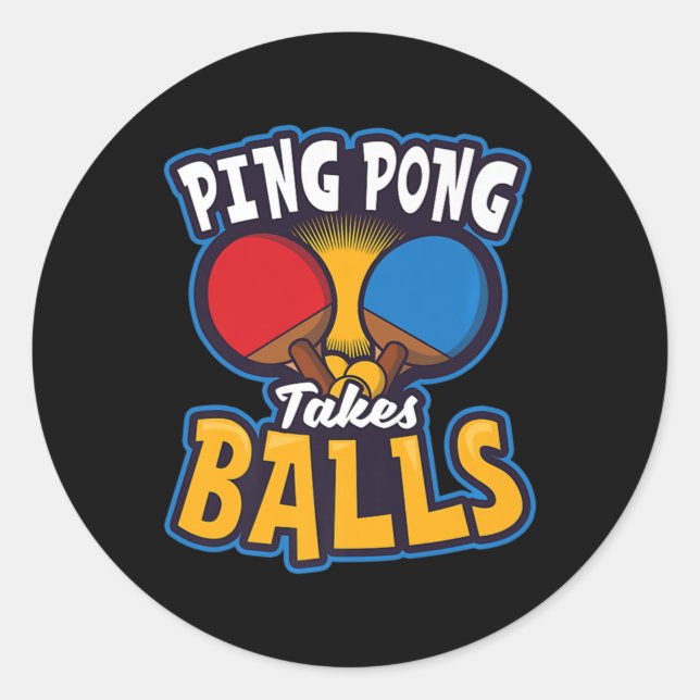 Ping Pong Takes Balls Design Table Tennis   Classic Round Sticker (Front)