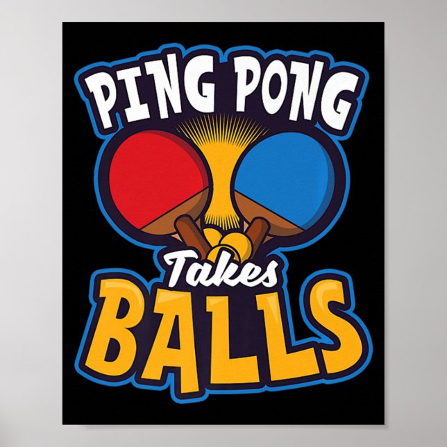 Ping Pong Takes Balls Design Table Tennis   Poster (Front)