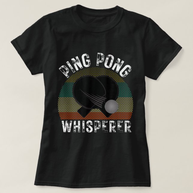 Ping Pong Whisperer Fun Ping Pong Player Gift  T-Shirt (Design Front)
