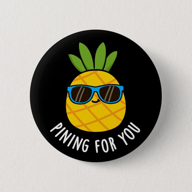 Pining For You Funny Pineapple Pun Dark BG 2 Inch Round Button (Front)