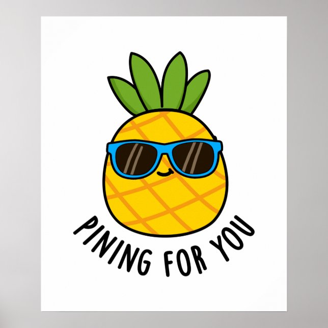Pining For You Funny Pineapple Pun  Poster (Front)