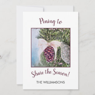 Pining to Share the Christmas Season Holiday Card