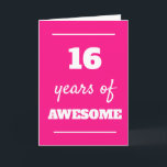 Pink 16th Birthday Card<br><div class="desc">Modern pink 16 years of awesome card, which you can easily personalize the inside card message if wanted. A funny 16th birthday card for daughter, granddaughter, niece, etc.</div>