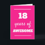 Pink 18th Birthday Card<br><div class="desc">Modern pink 18 years of awesome card for her 18th birthday, which you can easily personalize the inside card message if wanted.</div>