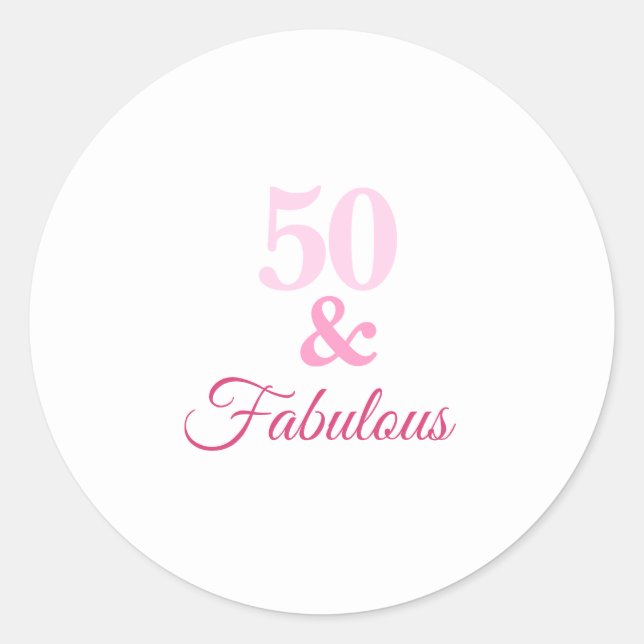Pink 50 and Fabulous Classic Round Sticker (Front)