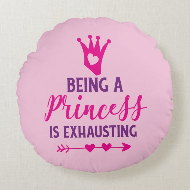 Pink and Purple Being A Princess Is Exhausting Round Pillow (Front)