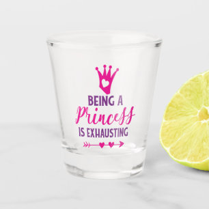 Pink and Purple Being a Princess is Exhausting Shot Glass