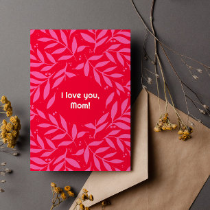 Pink and red foliage I love you mom Card