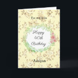 Pink and Yellow 40th Birthday Wife Card<br><div class="desc">A watercolor laurel and pink flowers laurel against a pretty vintage floral pattern. This personalized wife 40th birthday card would make a wonderful card keepsake for her. You will be able to easily personalize the front with her name. The inside message of this pretty fortieth birthday card reads a heartfelt...</div>