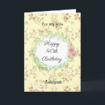 Pink and Yellow 40th Birthday Wife Card<br><div class="desc">A watercolor laurel and pink flowers laurel against a pretty vintage floral pattern. This personalized wife 40th birthday card would make a wonderful card keepsake for her. You will be able to easily personalize the front with her name. The inside message of this pretty fortieth birthday card reads a heartfelt...</div>