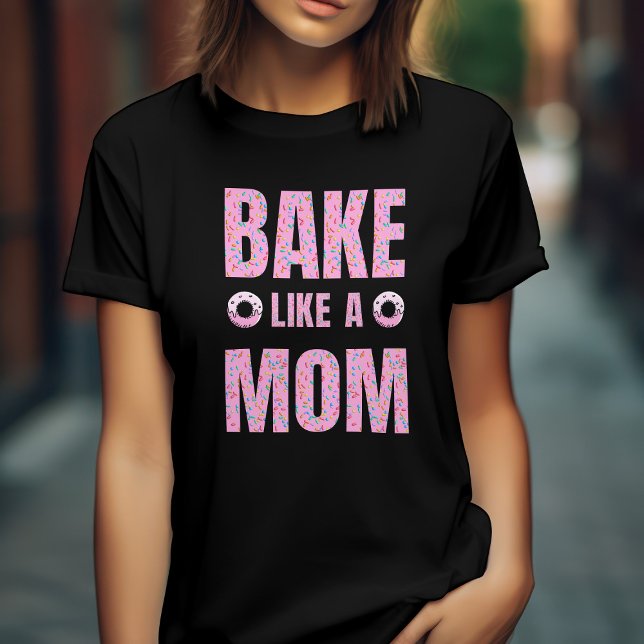 Pink Bake like a mom for baker bakery T-Shirt (Creator Uploaded)