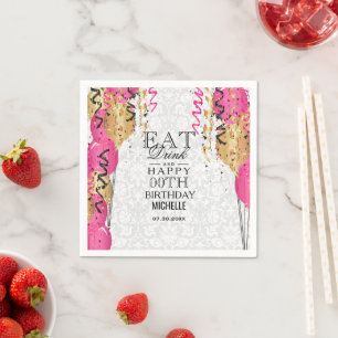 Pink Balloons- Eat, Drink and Happy 00th Birthday Napkin