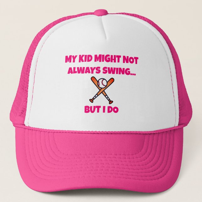 Pink Baseball Mom MY KID MIGHT NOT ALWAYS SWING Trucker Hat (Front)