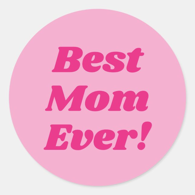 Pink Best Mom Ever  Classic Round Sticker (Front)