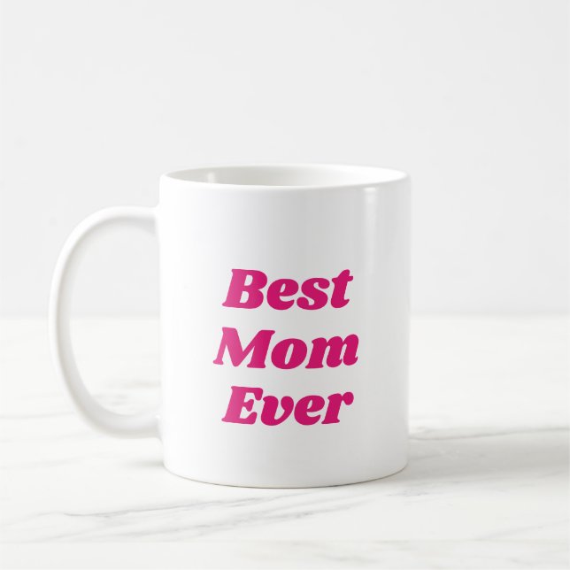 Pink Best Mom Ever Coffee Mug (Left)