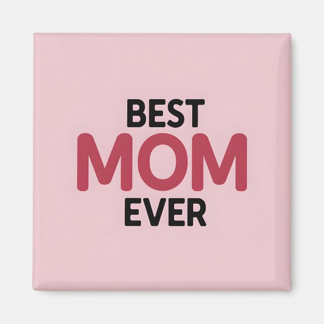 Pink Best Mom Ever Magnet (Front)
