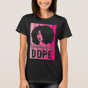Pink Black History Month Unapologetically Drug Bla T-Shirt