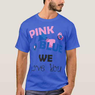 Pink Blue We Love You Baby Shower Gift T-Shirt