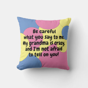 Pink Blue Yellow My Grandma Is Crazy Tattletale Throw Pillow