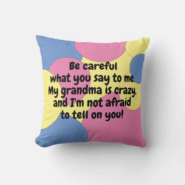 Pink Blue Yellow My Grandma Is Crazy Tattletale Throw Pillow (Front)