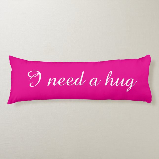 Pink body pillow with custom text | I need a hug (Front)