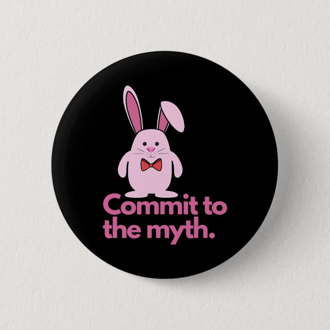Pink Bunny Commit To The Myth Easter Bunny  2 Inch Round Button (Front)