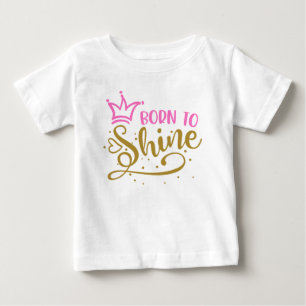 Pink Crown Golden Heart Born to Shine  Baby T-Shirt