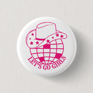 Pink Disco Cowgirl Let's Go Girls 1 Inch Round Button