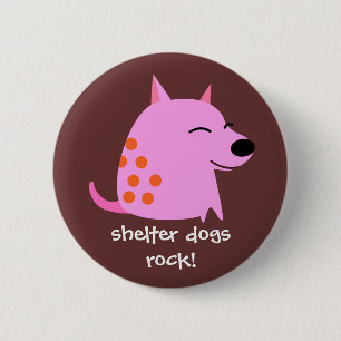 Pink Dog - Shelter Dogs Rock 2 Inch Round Button
