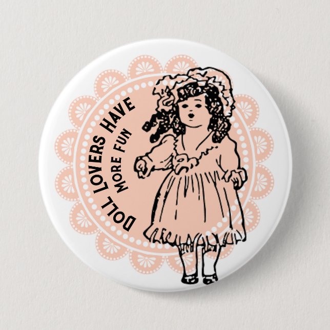 Pink Doily Antique Doll Lovers Have More Fun 3 Inch Round Button (Front)