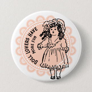 Pink Doily Antique Doll Lovers Have More Fun 3 Inch Round Button