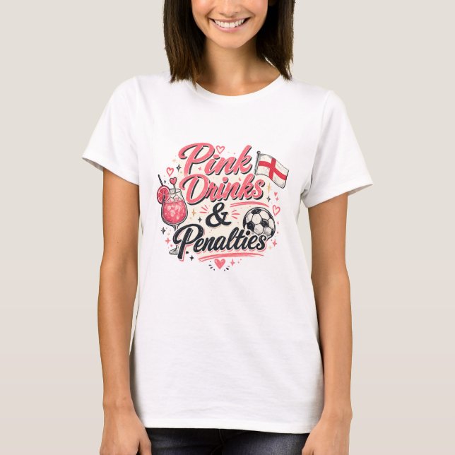 Pink Drinks and Penalties  T-Shirt (Front)