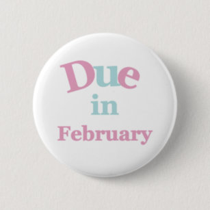 Pink Due in February 2 Inch Round Button