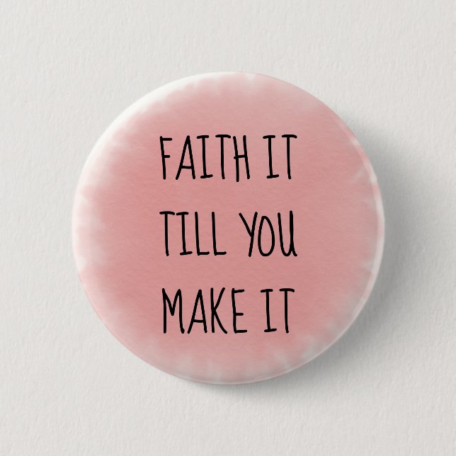 Pink Faith It 2 Inch Round Button (Front)