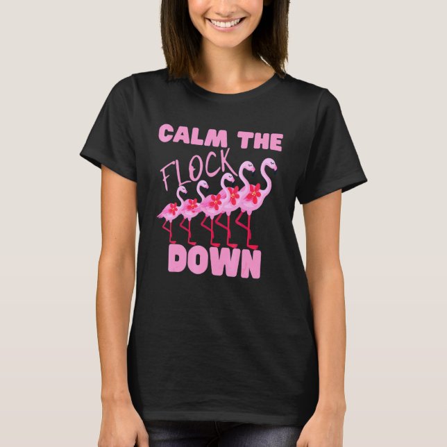 Pink Flamingo Calm The Flock Down Bird Girls Summe T-Shirt (Front)