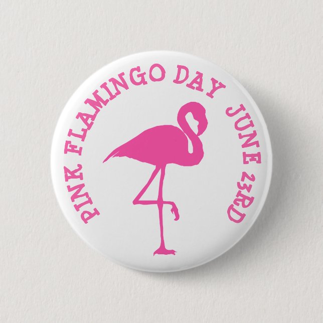 PINK FLAMINGO DAY JUNE 23RD BUTTON (Front)