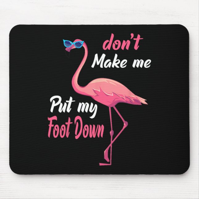 Pink Flamingo Don39t Make Me Put My Foot Down Summ Mouse Pad (Front)