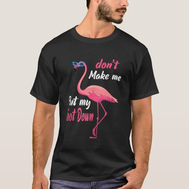 Pink Flamingo Dont Make Me Put My Foot Down Summer T-Shirt (Front)