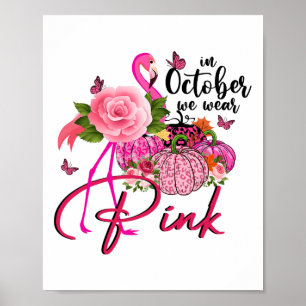 Pink Flamingo Pink Pumpkin In October We Wear Pink Poster