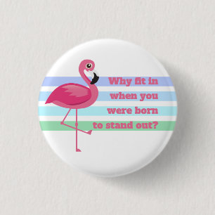 Pink Flamingo Stand Out Don't Fit 1 Inch Round Button