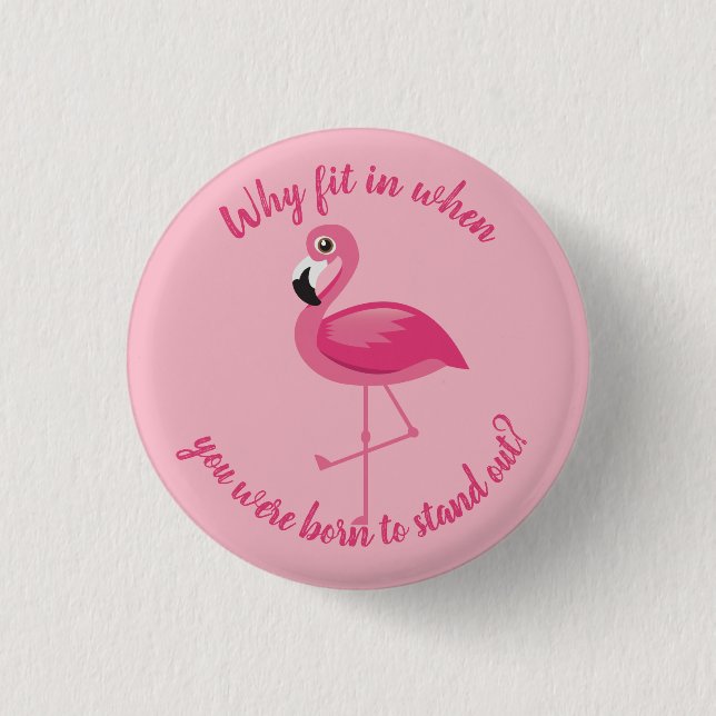 Pink Flamingo Stand Out Don't Fit In 1 Inch Round Button (Front)
