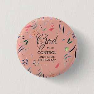 Pink Floral GOD IS IN CONTROL Christian Custom 1 Inch Round Button