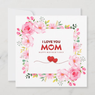 Pink Floral "I Love You Mom" Happy Mother's Day Card