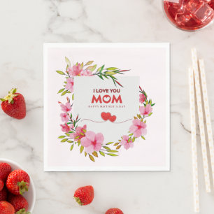 Pink Floral "I Love You Mom" Happy Mother's Day Napkin