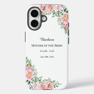 Pink Floral Mother of the Bride with Name and Date iPhone 16 Case