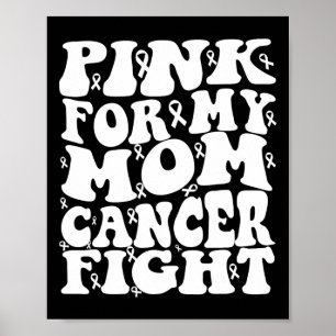 Pink For My Mom Breast Cancer Awareness Poster