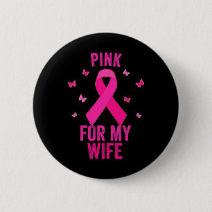 Pink For My WIFE Breast Cancer World Cancer Day Su 2 Inch Round Button
