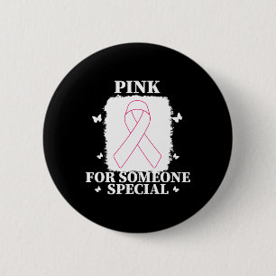 Pink For Someone Special Breast Cancer World Cance 2 Inch Round Button