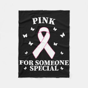Pink For Someone Special Breast Cancer World Cance Fleece Blanket