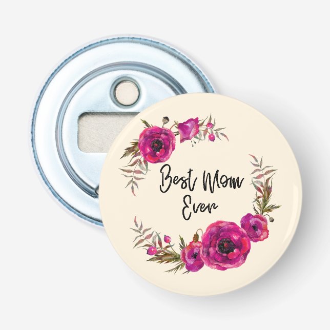 Pink Fuchsia Poppies  Best Mom Ever - Mother's Day Bottle Opener (Front)